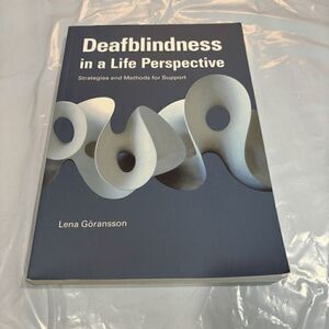 Deafblindness in a Life Perspective Strategies and Methods for Support Goransson